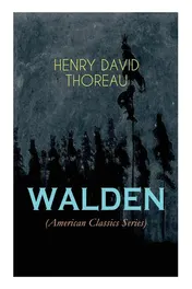 Omslag van Walden (American Classics Series) Life in the Woods - Reflections of the Simple Living in Natural Surroundings