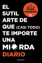Omslag van El Sutil Arte de Que (Casi Todo) Te Importe Una Mierda. Diario / The Subtle Art of Not Giving a F*ck