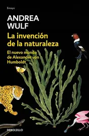 Omslag van La invención de la naturaleza: El nuevo mundo de Alexander Von Humbolt / The Invention of Nature: Alexander Von Humbolt's New World