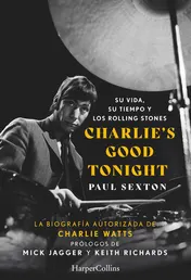 Omslag van Charlie's Good Tonight (Charlie's Good Tonight - Spanish Edition) Su Vida, Su Tiempo y Los Rolling Stones (the Life, the Times, and the Rolling Stones)