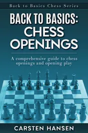 Omslag van Back to Basics Chess Openings: A Comprehensive Guide to Chess Openings and Opening Play