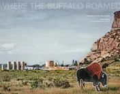 Omslag van Where the Buffalo Roamed Images of the New West