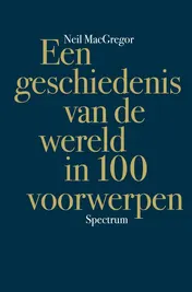 Omslag van Een geschiedenis van de wereld in 100 voorwerpen