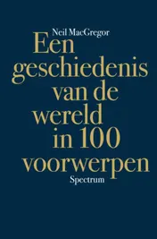 Omslag van Geschiedenis van de wereld in 100 voorwerpen