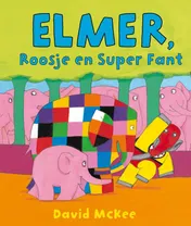 Omslag van Elmer, Roosje en Super Fant