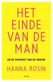 Omslag van Het einde van de man en de opkomst van de vrouw