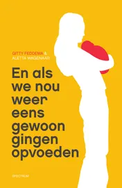 Omslag van En als we nou gewoon eens gingen opvoeden