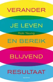 Omslag van Verander je leven en bereik blijvend resultaat