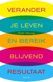 Omslag van Verander je leven en bereik blijvend resultaat
