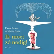 Omslag van Ik moet zo nodig!