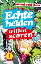 Omslag van Echte helden willen scoren