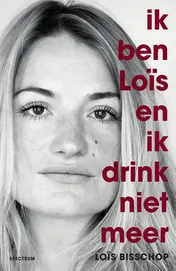 Omslag van Ik ben Loïs en ik drink niet meer