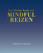 Omslag van Het kleine boek vol mindful reizen