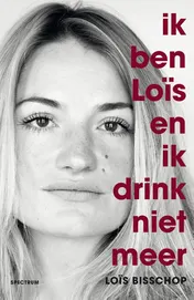 Omslag van Ik ben Loïs en ik drink niet meer