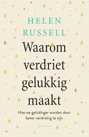 Omslag van Waarom verdriet gelukkig maakt