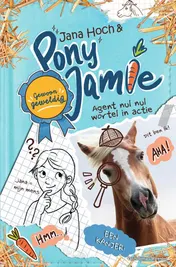 Omslag van Pony Jamie - Gewoon geweldig! Agent nul nul wortel in actie