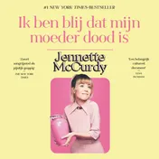 Omslag van Ik ben blij dat mijn moeder dood is