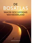 Omslag van De Bosatlas van de geschiedenis van Nederland