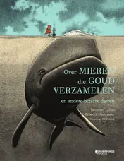 Omslag van Over mieren die goud verzamelen en andere bizarre dieren