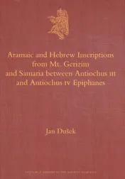 Omslag van Aramaic and Hebrew Inscriptions from Mt. Gerizim and Samaria between Antiochus III and Antiochus IV Epiphanes