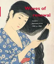 Omslag van Waves of renewal: modern Japanese prints, 1900 to 1960