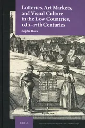 Omslag van Lotteries, Art Markets, and Visual Culture in the Low Countries, 15th-17th Centuries