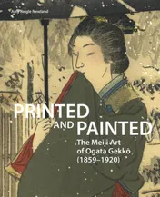 Omslag van Printed and Painted: The Meiji Art of Ogata Gekkō (1859–1920