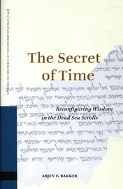 Omslag van The Secret of Time: Reconfiguring Wisdom in the Dead Sea Scrolls