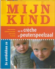 Omslag van Mijn kind op de crèche of peuterspeelzaal