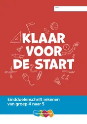 Omslag van Einddoelenschrift rekenen groep 4 - Klaar voor de start (van groep 4 naar 5)(set a 5 ex)