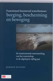 Omslag van Functioneel decentraal waterbestuur; borging, bescherming en beweging