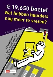 Omslag van 19.650 euro boete. Wat hebben huurders nog meer te vrezen vragen en antwoorden over huurrecht woonruimte