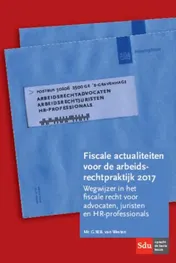 Omslag van Fiscale actualiteiten voor de arbeidsrechtpraktijk 2017