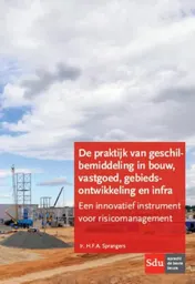 Omslag van De praktijk van geschilbemiddeling in bouw, vastgoed, gebiedsontwikkeling en infra