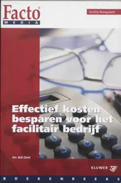 Omslag van Effectief kosten besparen voor het facilitaire bedrijf