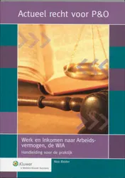 Omslag van Werk en Inkomen naar Arbeidsvermogen, de WIA