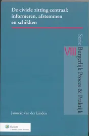 Omslag van De civiele zitting centraal: informeren, afstemmen en schikken