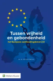 Omslag van Tussen vrijheid en gebondenheid: het Europees aanhoudingsbevel 2.0