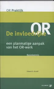 Omslag van De invloedrijke OR. een planmatige aanpak van het OR-werk