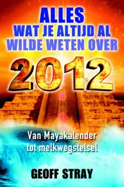 Omslag van Alles wat je altijd al wilde weten over 2012