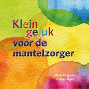 Omslag van Klein geluk voor de mantelzorger