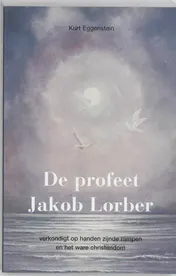 Omslag van De profeet Jakob Lorber verkondigt ophanden zijnde rampen en het ware christendom