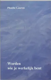 Omslag van Worden wie je werkelijk bent
