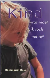 Omslag van Kind, wat moet ik toch met je?