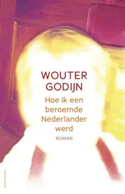Omslag van Hoe ik een beroemde Nederlander werd