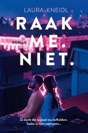 Omslag van Raak me. Niet.