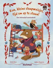 Omslag van Kom, kleine ­slaapmuisjes, tijd om op te staan!