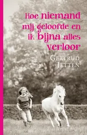 Omslag van Hoe niemand mij geloofde en ik bijna alles verloor