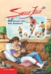 Omslag van Snelle Jelle een droom van een doelpunt