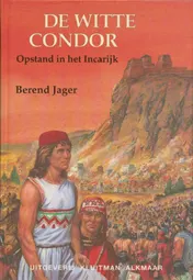 Omslag van De Witte Condor. Opstand in het Incarijk
